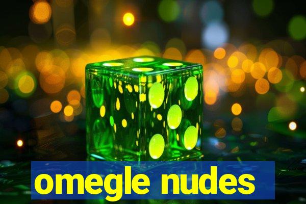 omegle nudes